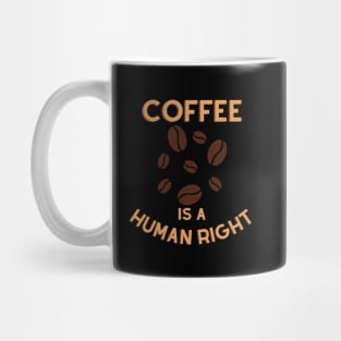 coffee is a human right, coffee lover Mug